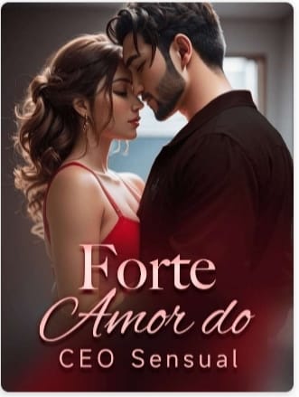 Forte Amor do CEO Sensual By Carla Novel